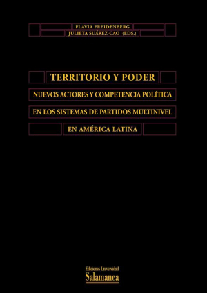 Cubierta para Territorio y poder. Nuevos actores y competencia política en los sitemas de partidos multinivel en América Latina