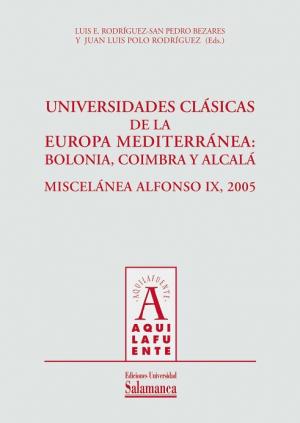 Cubierta para Miscelánea Alfonso IX, 2005: Universidades clásicas de la Europa Mediterránea: Bolonia, Coimbra y Alcalá