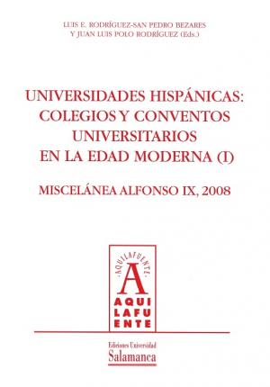 Cubierta para Universidades hispánicas: colegios y conventos universitarios en la Edad Moderna (I): Miscelánea Alfonso IX, 2008