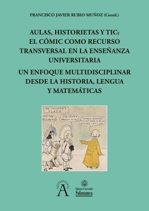 Cubierta para Aulas, historietas y TIC: El cómic como recurso transversal en la enseñanza universitaria. Un enfoque multidisciplinar desde la historia, lengua y matemáticas