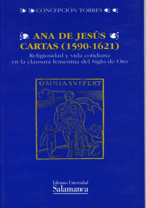 Cubierta para Ana de Jesús. Cartas (1590-1621). Religiosidad y vida cotidiana en la clausura femenina del Siglo de Oro